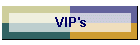 VIP's