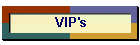 VIP's